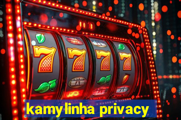 kamylinha privacy